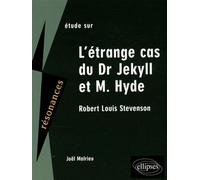 Stevenson, Dr Jekyll et Mr Hyde Etude de texte - Joël Malrieu - Ellipses - broché - Etude