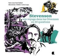 Stevenson son voyage dans les Cévennes en 50 questions Jean-Paul Chabrol (Auteur), Frédéric Cartier-Lange (Illustration)