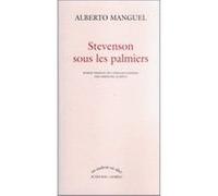Stevenson sous les palmiers Alberto Manguel (Auteur), Christine Le Boeuf (Traduction)