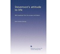 Stevenson's attitude to life; with readings from his essays and letters