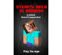 Steve's Neck is Broken: An Unofficial Minecraft Creepypasta Novel