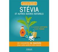 Stévia et autres sucres naturels Claire Pinson (Auteur), Carole Minker (Auteur), Laurence Lévy-Dutel (Auteur)