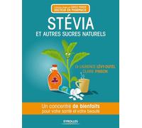 Stévia et autres sucres naturels: Un concentré de bienfaits pour votre santé et votre beauté.