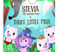 Stevia The Wizard Pony and Three Little Pigs