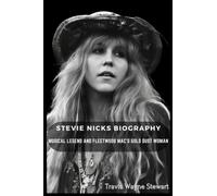 Stevie Nicks Biography: Musical Legend and Fleetwood Mac's Gold Dust Woman