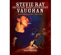Stevie ray vaughan day by day, night after night (his early years, 1954-1982)