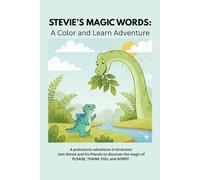 Stevie's Magic Words: A Color and Learn Adventure: A prehistoric adventure in kindness! Join Stevie and his friends to discover the magic of PLEASE, THANK YOU, and SORRY.