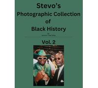 Stevo's Photographic Collection of Black History: Vol. 2