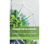 Stewardship in the Age of Innovation: Strategies for Sustainable Growth