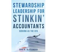Stewardship Leadership for Stinkin' Accountants: Serving as the CFO