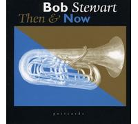 Stewart, Bob - Then & Now