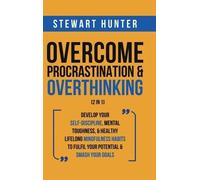 Stewart Hunter Overcome Procrastination & Overthinking (2 in 1) (Relié)