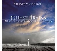 Stewart MacDougall - Ghost Trains: all the songs and some of the story (US Import)