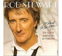 Stewart, Rod-It Had To Be You...The Great American