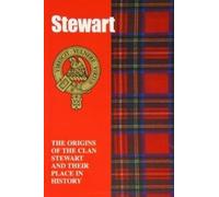 Stewart : The Origins of the Clan Stewart and Their Place in History (Scottish C