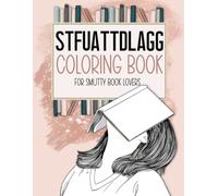 STFUATTDLAGG Coloring Book For Smutty Book Lovers: Bookish Colouring Book for Women Who Love Spicy Romance Books and Novels - Smut Reader Book With Quotes and Illustrations