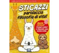 Sticazzi Non È Una Parolaccia Ma Una Filosofia Di Vita. Libri Antistress Da Colorare Per Adulti!