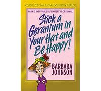 Stick a Geranium in Your Hat and Be Happy