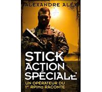 Stick Action Spéciale Un opérateur du 1er RPIMa raconte - Alexandre Alex - Nimrod - broché - Essai