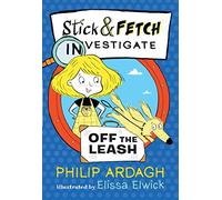 Stick and Fetch Off the Leash (Stick and Fetch Adventures)
