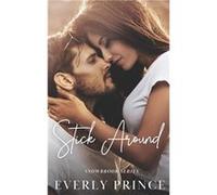 Stick Around A Small Town Accidental Pregnancy Romance - Everly Prince - Amazon Digital Services LLC KDP - Livre en Anglais Everly PrinceEverly Prince (Auteur)