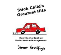 Stick Child's Greatest Hits: How Not to Suck at Performance Management