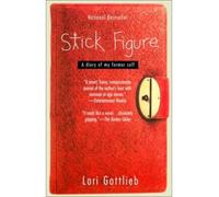 [(Stick Figure: A Diary of My Former Self )] [Author: Lori Gottlieb] [Apr-2001]