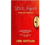 Lori Gottlieb – Stick Figure : A Diary of My Former Self – Poche