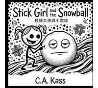 Stick Girl and the Snowball: 枝條女孩與小雪球 English/Chinese Bilingual 英文/中文 雙語版