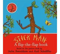 Stick Man A fliptheflap book by Julia Donaldson Julia Donaldson (Auteur)