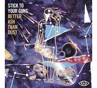 Stick To Your Guns - Better Ash Than Dust [Import]