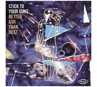 Stick To Your Guns – Better Ash Than Dust – Vinyle