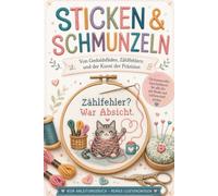 Sticken & Schmunzeln - Stickbuch mit Herz: Ein liebevolles Geschenk für alle, die Sticken lieben | Von Geduldsfäden, Zählfehlern und der Kunst der Präzision