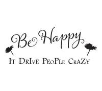 Sticker Be happy it drive people crazy