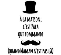 Sticker citation A la maison c'est papa qui commande