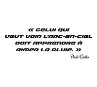 Sticker citation celui qui veut voir l'arc-en-ciel ... - Paulo Coelho