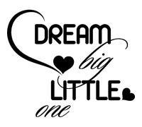 Sticker citation Dream big little one