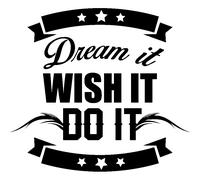 Sticker citation Dream it wish it do it