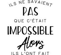 Sticker citation Ils ne savaient pas que c'était impossible ...