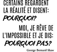 Sticker citation je rêve de l'impossible et je dis ... George B. Shaw