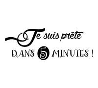 Sticker citation Je suis prête dans 5 minutes!