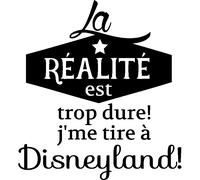 Sticker citation la réalité est trop dure, je me tire à Disneyland