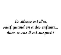 Sticker citation le silence est d'or sauf quand on a des enfants