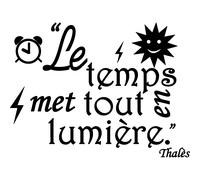 Sticker citation le temps met tout en lumière - Thalès