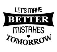 Sticker citation let's make better mistakes tomorrow