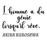 Sticker citation l'homme a du génie lorsqu'il rêve - Akira Kurosawa