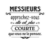 Sticker Citation Messieurs approchez-vous elle est plus courte que vous ne le pensez 70 x 50 cm