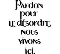 Sticker citation pardon pour le desordre, nous vivons ici