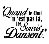 Sticker citation Quand le chat n'est pas là, les souris dansent