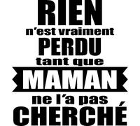 Sticker citation rien n'est perdu tant que maman